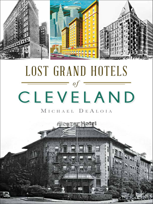 Title details for Lost Grand Hotels of Cleveland by Michael DeAloia - Available
